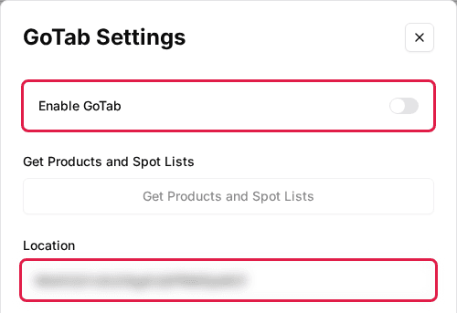 The venue's GoTab Settings window with the Enable GoTab switch and the Location field highlighted (Location value blurred)