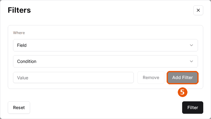 The Filters dialog with Field, Condition and Value inputs, and the Add Filter button highlighted above Reset and Filter